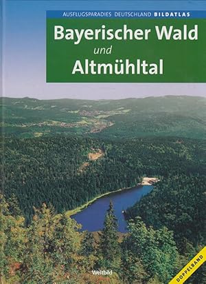 Imagen del vendedor de Bayerischer Wald und Altmhltal / Ausflugsparadies Deutschland : Bildatlas; Weltbild-SammlerEditionen a la venta por Versandantiquariat Nussbaum