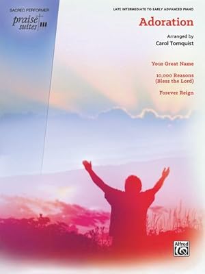 Immagine del venditore per Praise Suite -- Adoration: Your Great Name / 10,000 Reasons (Bless the Lord) / Forever Reign (Sacred Performer Worship Suites: Praise Suites) by Tornquist, Carol [Paperback ] venduto da booksXpress