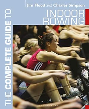 Immagine del venditore per The Complete Guide to Indoor Rowing (Complete Guides) by Flood, Jim, Simpson, Charles [Paperback ] venduto da booksXpress