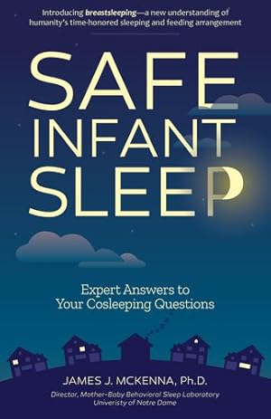 Seller image for Safe Infant Sleep: Expert Answers to Your Cosleeping Questions by McKenna, James J [Paperback ] for sale by booksXpress