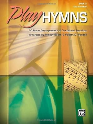 Imagen del vendedor de Play Hymns, Bk 3: 10 Piano Arrangements of Traditional Favorites by Bober, Melody, Vandall, Robert D. [Paperback ] a la venta por booksXpress