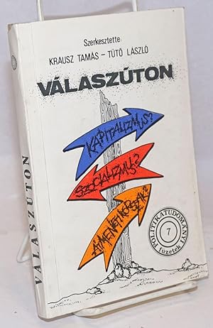 Image du vendeur pour Valaszuton: "Letezo szocializmus"-politikai atmeneti idoszak? Szocializmus? Kapitalizmus mis en vente par Bolerium Books Inc.