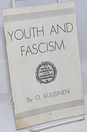 Seller image for Youth and fascism; the youth movement and the fight against fascism and the war danger for sale by Bolerium Books Inc.