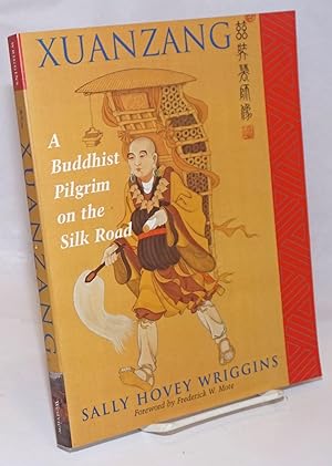 Seller image for Xuanzang, A Buddhist Pilgrim on the Silk Road for sale by Bolerium Books Inc.