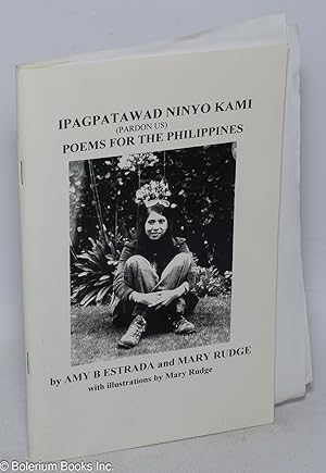 Image du vendeur pour Ipagpatawad Ninyo Kami (pardon us). Poems for the Philippines, with illustrations by Mary Rudge mis en vente par Bolerium Books Inc.