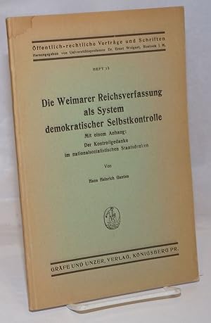 Seller image for Die Weimarer Reichsverfassung als System demokratischer Selbstkontrolle: Mit einem Anhang: Der Kontrollgedanke im nationalsozialistischen Staatsdenken for sale by Bolerium Books Inc.