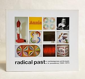 Seller image for Radical Past: Contemporary Art & Music in Pasadena, 1960-1974 for sale by Exquisite Corpse Booksellers