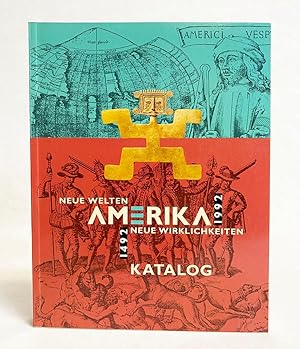 Amerika 1492-1992. Neue Welten - Neue Wirklichkeiten