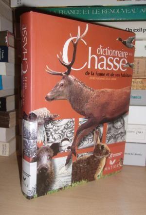 DICTIONNAIRE DE LA CHASSE, DE LA FAUNE ET DE SES HABITATS