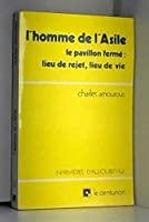 Bild des Verkufers fr L'homme De L'asile : Le Pavillon Ferm : Lieu De Rejet, Lieu De Vie zum Verkauf von RECYCLIVRE