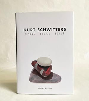 Image du vendeur pour Kurt Schwitters : Space, Image, Exile mis en vente par Exquisite Corpse Booksellers