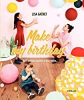 Seller image for Make My Birthday : Do It Yourself, Recettes Et Plus Encore. for sale by RECYCLIVRE