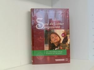 Sind die Lichter angezündet .: Das Familienbuch für die schönste Zeit des Jahres