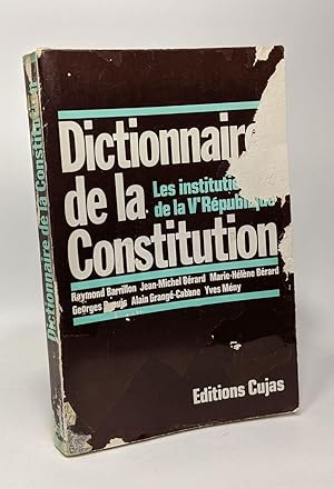 Dictionnaire de la constitution - les institutions de la Ve républiques