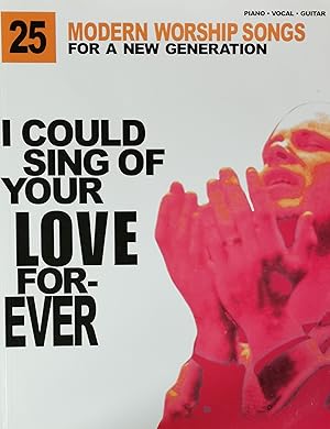 Seller image for I Could Sing of Your Love Forever: 25 Modern Worship Songs for a New Generation for sale by Literaticus
