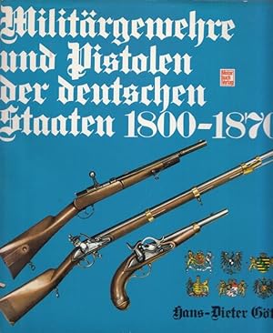 Seller image for Militrgewehre und Pistolen der deutschen Staaten 1800 - 1870. for sale by Antiquariat Carl Wegner