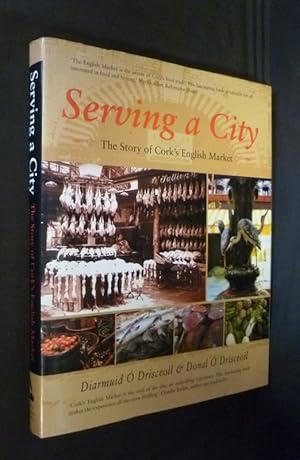 Seller image for Serving a City. The story of Cork's English Market for sale by Abraxas-libris