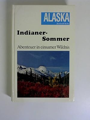 Indianersommer. ( Alaska). Abenteuer in einsamer Wildnis