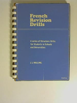 French Revision Drills. A series of Structure Drills for Students in Schools and Universities.