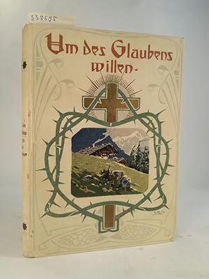 Um des Glaubens willen - Eine Salzburger Emigranten-Erzählung