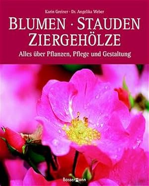 Seller image for Blumen, Stauden, Ziergehlze: Alles ber Pflanzen, Pflege und Gestaltung for sale by Versandantiquariat Felix Mcke