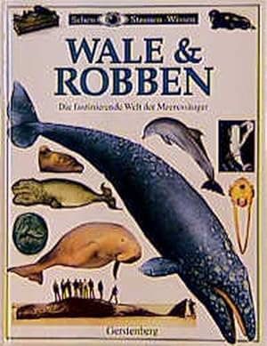 Bild des Verkufers fr Sehen, Staunen, Wissen: Wale und Robben. Die faszinierende Welt der Meeressuger zum Verkauf von Versandantiquariat Felix Mcke