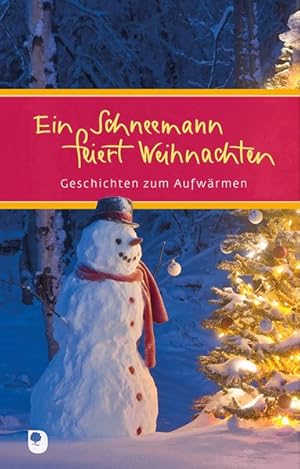 Bild des Verkufers fr Ein Schneemann feiert Weihnachten: Geschichten zum Aufwrmen (Eschbacher Prsent) zum Verkauf von Versandantiquariat Felix Mcke