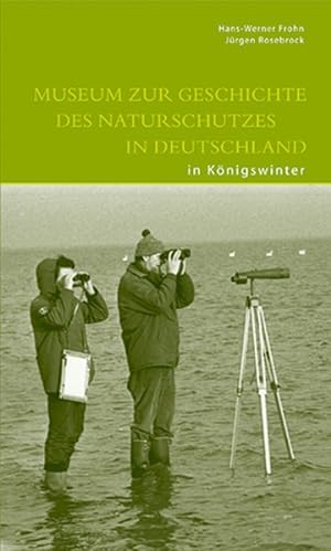 Bild des Verkufers fr Museum zur Geschichte des Naturschutzes in Deutschland in Knigswinter (DKV-Edition) zum Verkauf von Antiquariat Armebooks