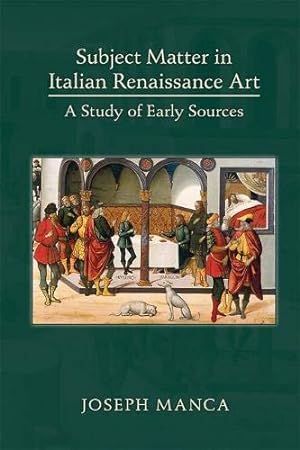 Image du vendeur pour Subject Matter in Italian Renaissance Art: A Study of Early Sources mis en vente par PsychoBabel & Skoob Books
