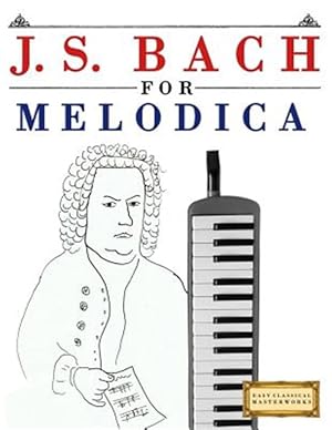 Seller image for J. S. Bach for Melodica : 10 Easy Themes for Melodica; Beginner Book for sale by GreatBookPrices