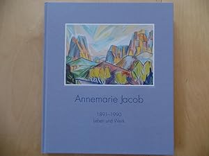 Annemarie Jacob : 1891 - 1990 ; Leben und Werk [die Ausstellung "Annemarie Jacob. 1891 - 1990. Aq...