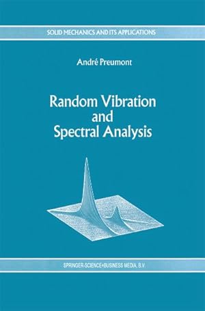Immagine del venditore per Random Vibration and Spectral Analysis/Vibrations alatoires et analyse spectral (Solid Mechanics and Its Applications (33)) venduto da AHA-BUCH
