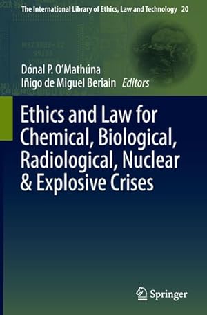 Bild des Verkufers fr Ethics and Law for Chemical, Biological, Radiological, Nuclear & Explosive Crises (The International Library of Ethics, Law and Technology (20), Band 20) zum Verkauf von AHA-BUCH