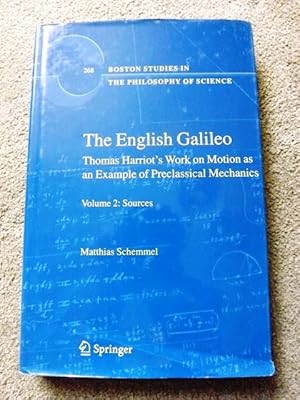 Seller image for The English Galileo: Thomas Harriot's Work on Motion as an Example of Preclassical Mechanics (Boston Studies in the Philosophy of Science) (Boston Studies in the Philosophy and History of Science) for sale by Lacey Books Ltd