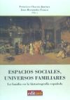 Seller image for Espacios sociales, universos familiares : la familia en la historiografa espaola for sale by Agapea Libros