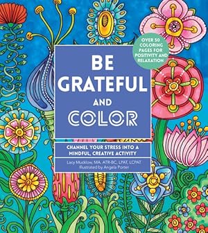 Seller image for Be Grateful and Color : Channel Your Stress into a Mindful, Creative Activity for sale by GreatBookPrices