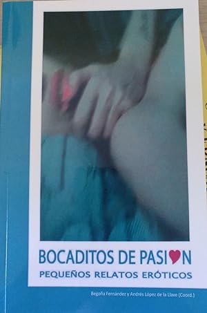 Seller image for BOCADITOS DE PASION. PEQUEOS RELATOS EROTICOS. for sale by Libreria Lopez de Araujo