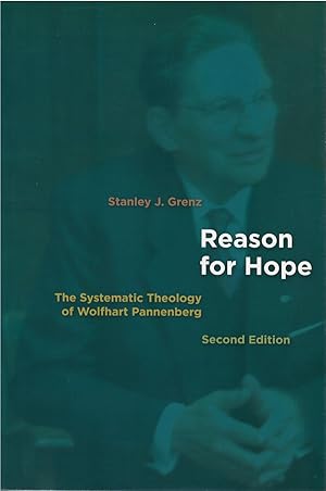 Reason for Hope: The Systematic Theology of Wolfhart Pannenberg