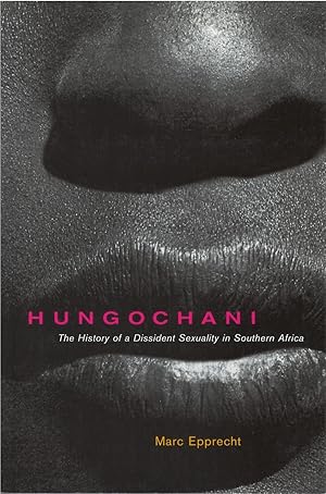 Seller image for Hungochani: The History of a Dissident Sexuality in Southern Africa for sale by The Haunted Bookshop, LLC