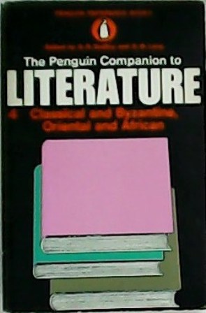 Seller image for The Penguin Companion to Literature 4: Classical and Byzantyne, Oriental and African. for sale by Librera y Editorial Renacimiento, S.A.