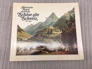 Seller image for Malerische Reisen durch die schne alte Schweiz. 1750-1850 for sale by Genossenschaft Poete-Nscht