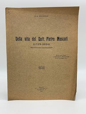 Bild des Verkufers fr Della vita del Dott. Pietro Moscati (1739-1824) zum Verkauf von Coenobium Libreria antiquaria