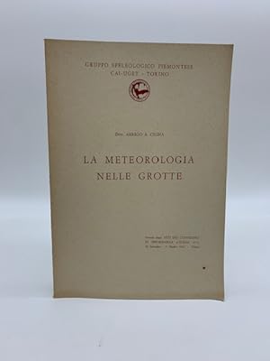 La meteorologia delle grotte. Estratto dagli Atti del convegno di speleologia Italia '61