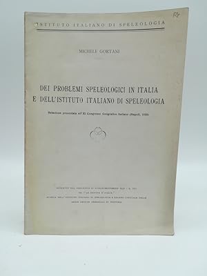 Dei problemi speleologici in Italia e dell'stituto italiano di speleologia. Relazione presentata ...