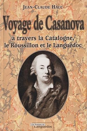 Imagen del vendedor de Voyage de Casanova  travers la Catalogne, le Roussillon et le Languedoc a la venta por PRISCA