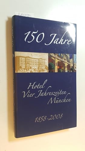 Bild des Verkufers fr 150 Jahre Hotel Vier Jahreszeiten : 1858 - 2008 zum Verkauf von Gebrauchtbcherlogistik  H.J. Lauterbach