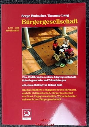 Image du vendeur pour Lern- und Arbeitsbuch Brgergesellschaft. Eine Einfhrung in zentrale brgergesellschaftliche Gegenwarts- und Zukunftsfragen ; mit einem Beitrag von Roland Roth mis en vente par art4us - Antiquariat