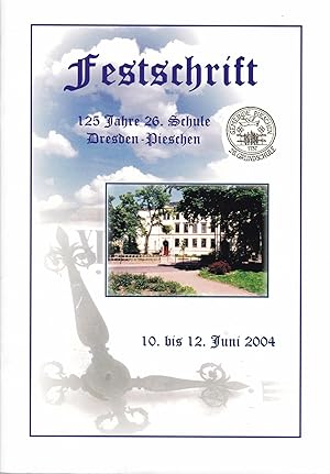 Seller image for Festschrift 125 Jahre 26. Schule Dresden-Pieschen 10. bis 12. Juni 2004 for sale by Antiquariat Kastanienhof
