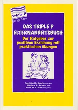 Das Triple P Elternarbeitsbuch - Der Ratgeber zur positiven Erziehung mit praktischen Übungen.