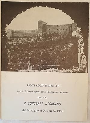 L'ENTE ROCCA DI SPOLETO CON IL FINANZIAMENTO DELLA FONDAZIONE ANTONINI PRESENTA 7 CONCERTI D'ORGA...